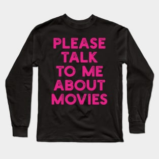 please talk to me about movies Long Sleeve T-Shirt